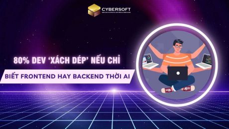 80% dev ‘xách dép’ nếu chỉ biết FrontEnd hay BackEnd thời AI