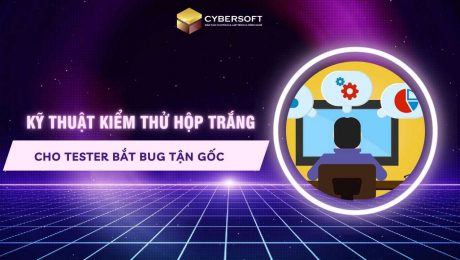 Kỹ thuật kiểm thử hộp trắng cho Tester Bắt bug tận gốc