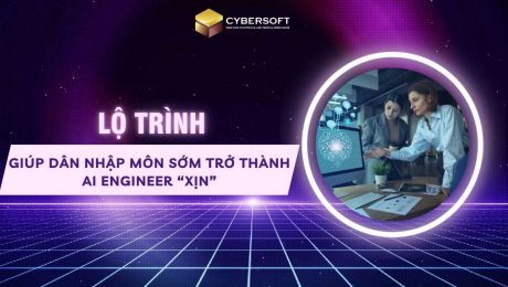 Lộ trình giúp dân nhập môn sớm trở thành AI Engineer “xịn”