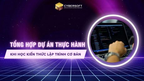 Tổng hợp dự án thực hành khi học kiến thức lập trình cơ bản